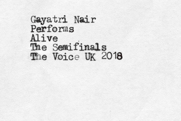 Gayatri Nair Performs Alive The Semifinals The Voice UK 2018