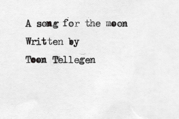 A song for the moon Written by Toon Tellegen