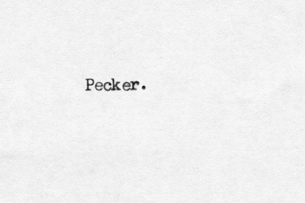 Pecker. 