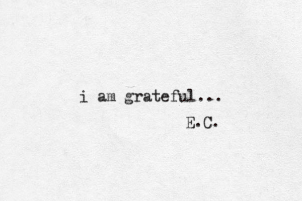 i am grateful... E.C.