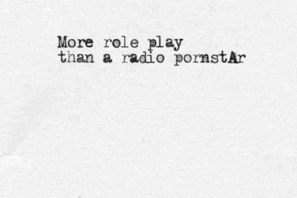 More role play than a radio pornstAr 