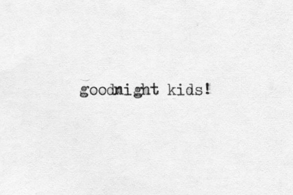 goodnight kids! 