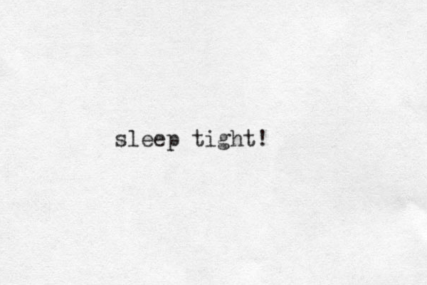 sleep tight!