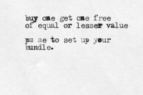 buy one get one free of equal or lesser value pm me to set up your bundle.