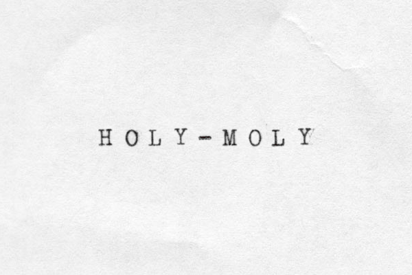 H O L Y - M O L Y