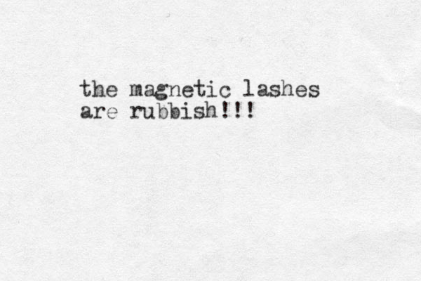 the magnetic lashes are rubbish!!!