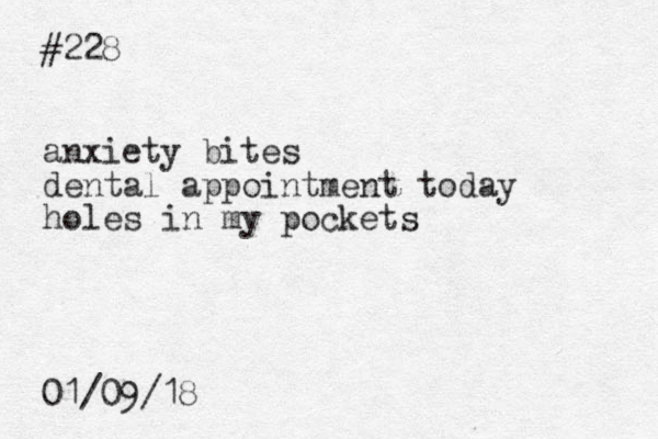 #228 anxiety bites dental appointment today holes in my pockets 01/09/18
