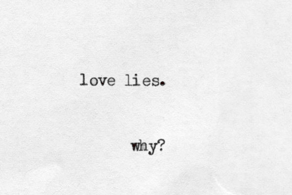 love lies. why?