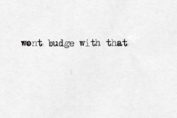 wont budge with that
