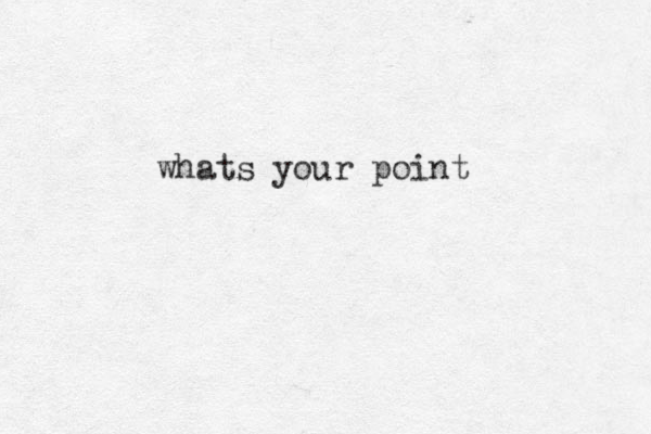 whats your point