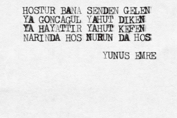 HOSTUR BANA SENDEN GELEN YA GONCAGUL YAHUT D IKEN YA HAYATTIR YAHUT KEFE N NARINDA HOS NURUN DA HOS YUNUS EMRE 