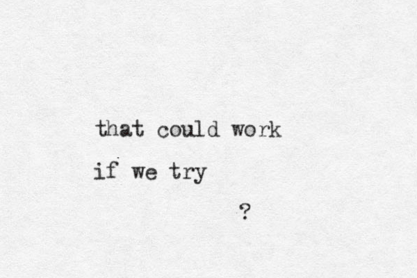 that could work if we try ? 