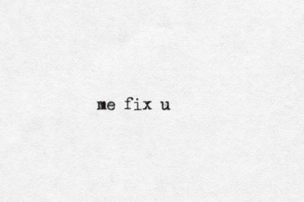 me fix u