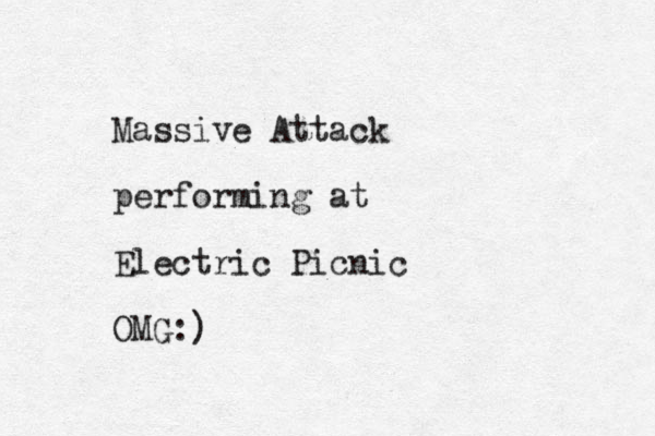 Massive Attack performing at Electric Picnic OMG:)