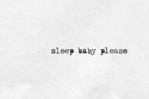 sleep baby please 