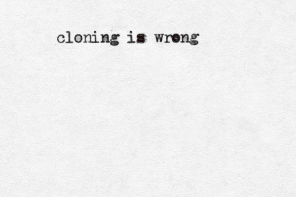 cloning is wrong