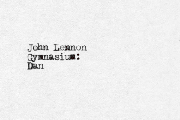 John Lennon Gymnasium: Dan