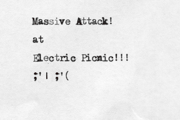 Massive Attack! at Electric Picnic!!! ;'| ;'(