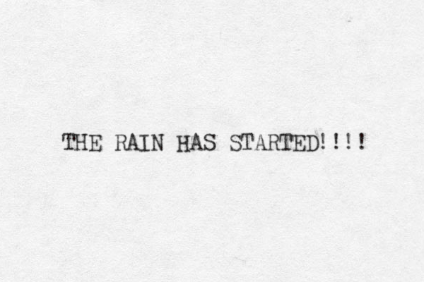 THE RAIN HAS STARTED!!!! 