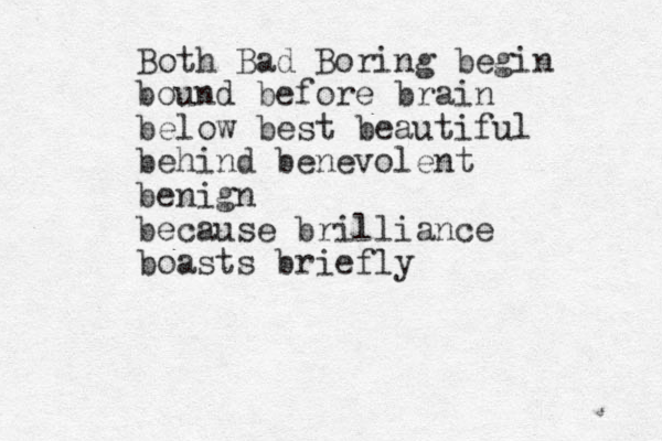 Both Bad Boring begin bound before brain below best beautiful behind benevolent benign because brilliance boasts briefly