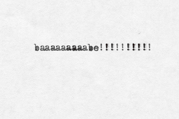 baaaaaaaaabe!!!!!!!!!! 