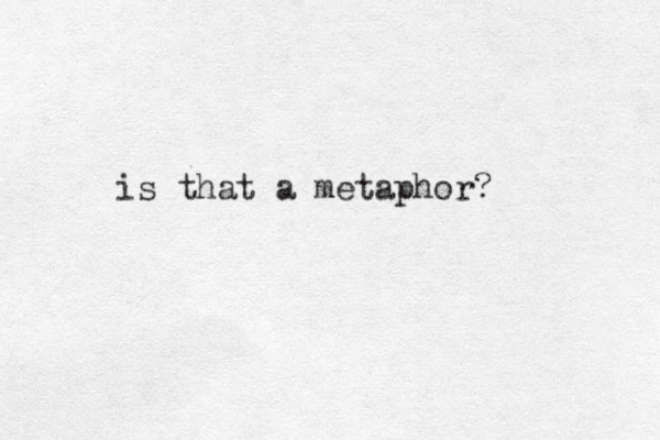 is that a metaphor?