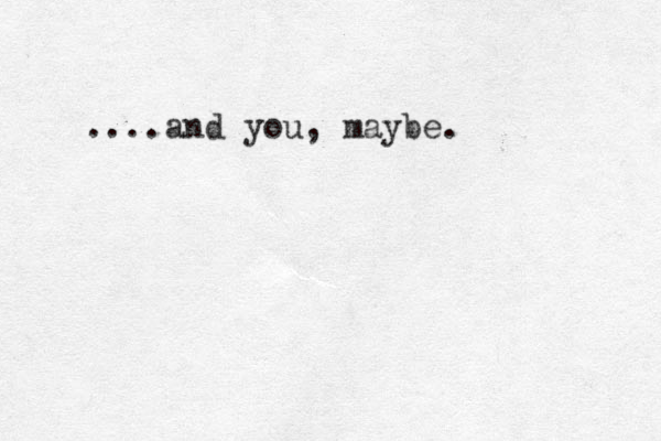 ....and you, maybe.