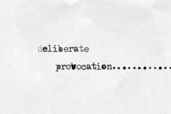 deliberate probocation v v v ............. 