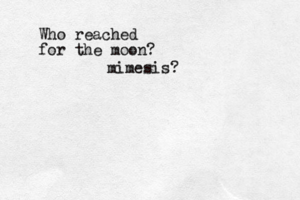 Who reached for the moon? mimesis?