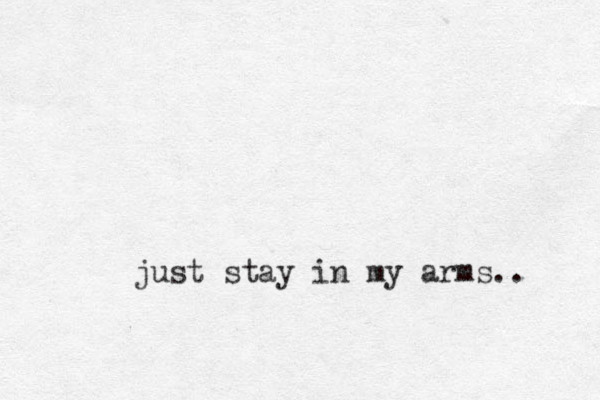 just stay in my arms.. 