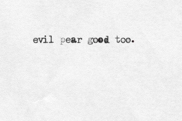 evil pear good too.