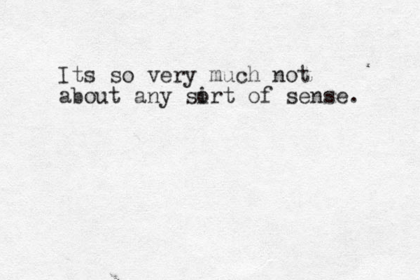 Its so very much not about any sirt o of sense. 