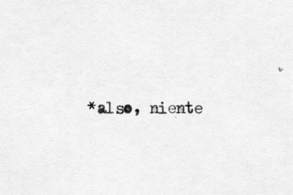 *also, niente