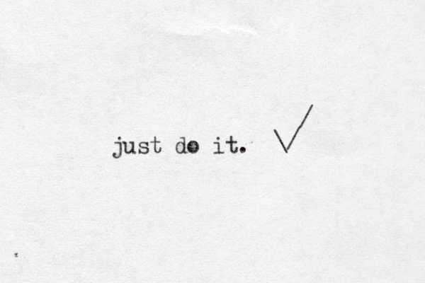 just do it. / / \ 