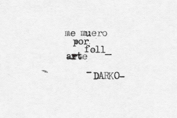 me muero por foll_ arte DARKO - - 