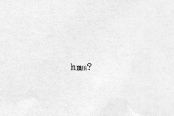 hmm?