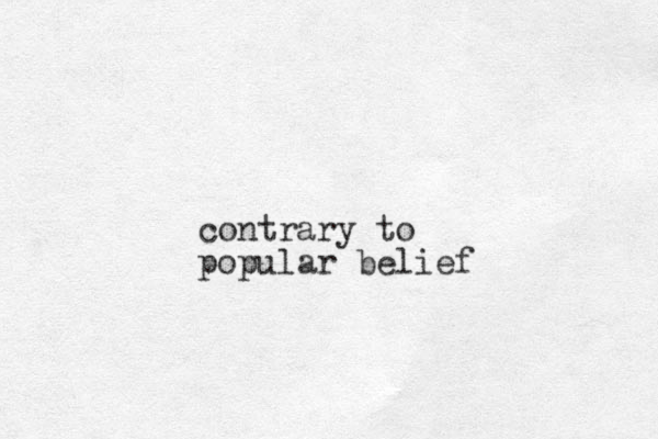 contrary to popular belief