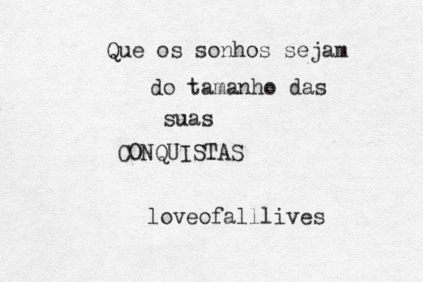 Que os sonhos sejam do tamanho das suas CONQUISTAS loveofalllives
