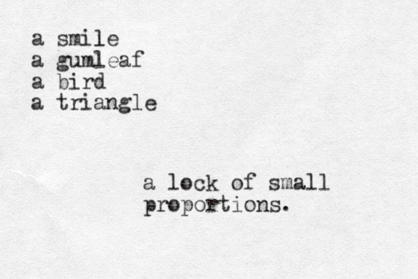 a smile l a gumleaf a bird a triangle a lock of small proportions .