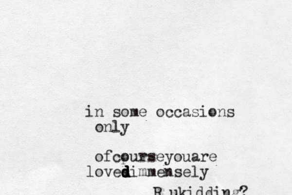 in some occasions only ofcpurse o youare loves d d d d d d d dimmensely ukidding? R