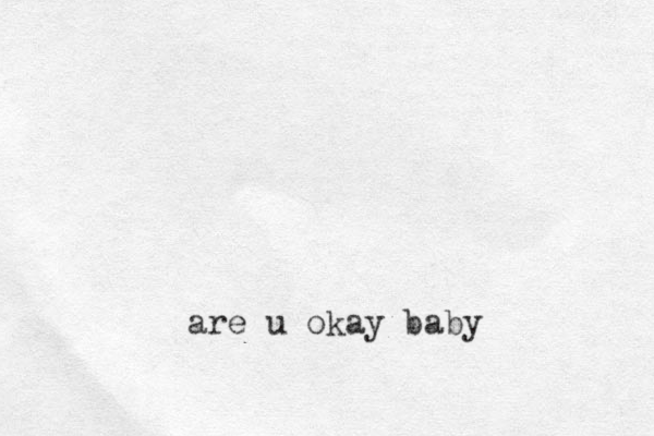 are u okay baby