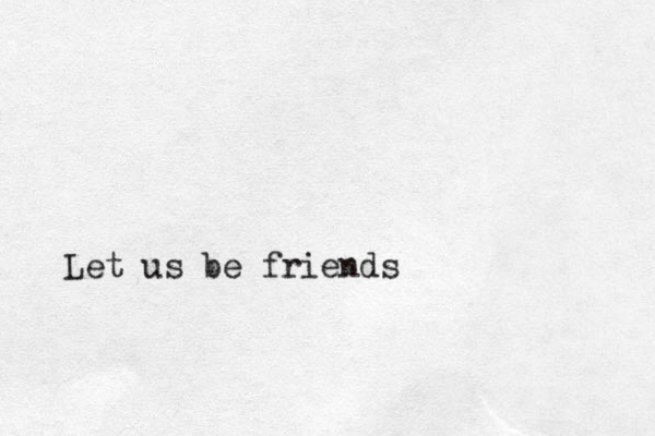 Let us be friends