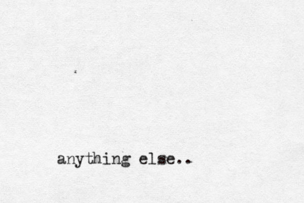 anything else..