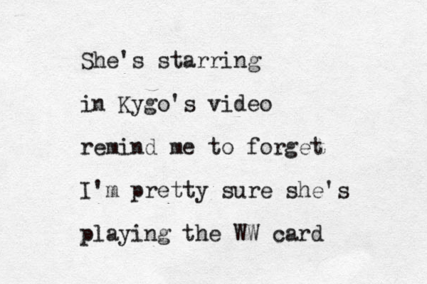 She's starring in Kygo's video remind me to forget I'm pretty sure she's playing the WW card