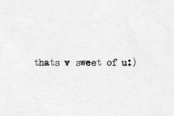 thats v sweet of u:)