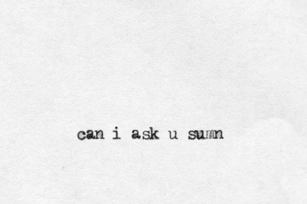 can i ask u sumn