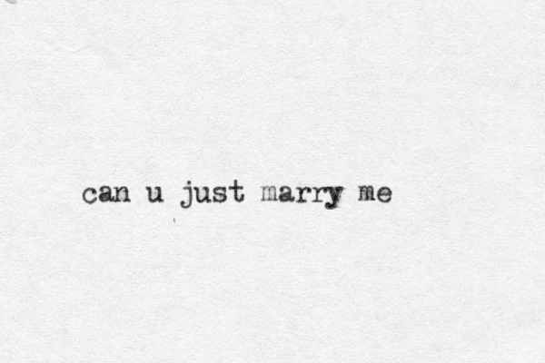 can u just marry me
