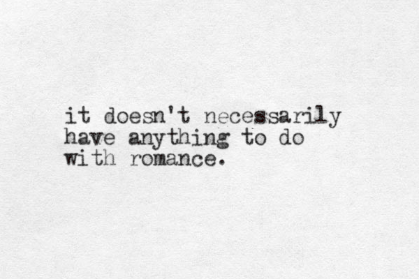 it doesn't necessarily have anything to do with romance.