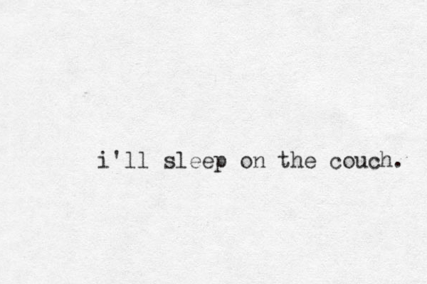 i'll sleep on the couch. 