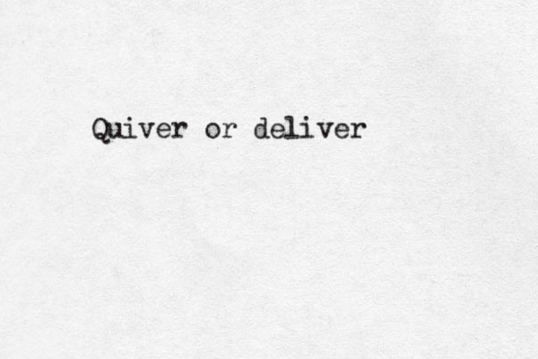 Quiver or deliver